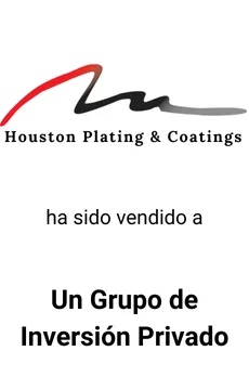 Seale Asesoró a Houston Plating en la Venta de su Negocio a Grupo de Inversionistas Privado — asesoría M&A de Seale & Associates