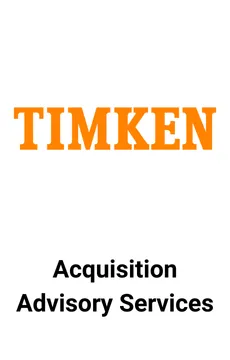 Seale Advised Timken on Acquisition Advisory Services &mdash; M&A advisory by Seale & Associates